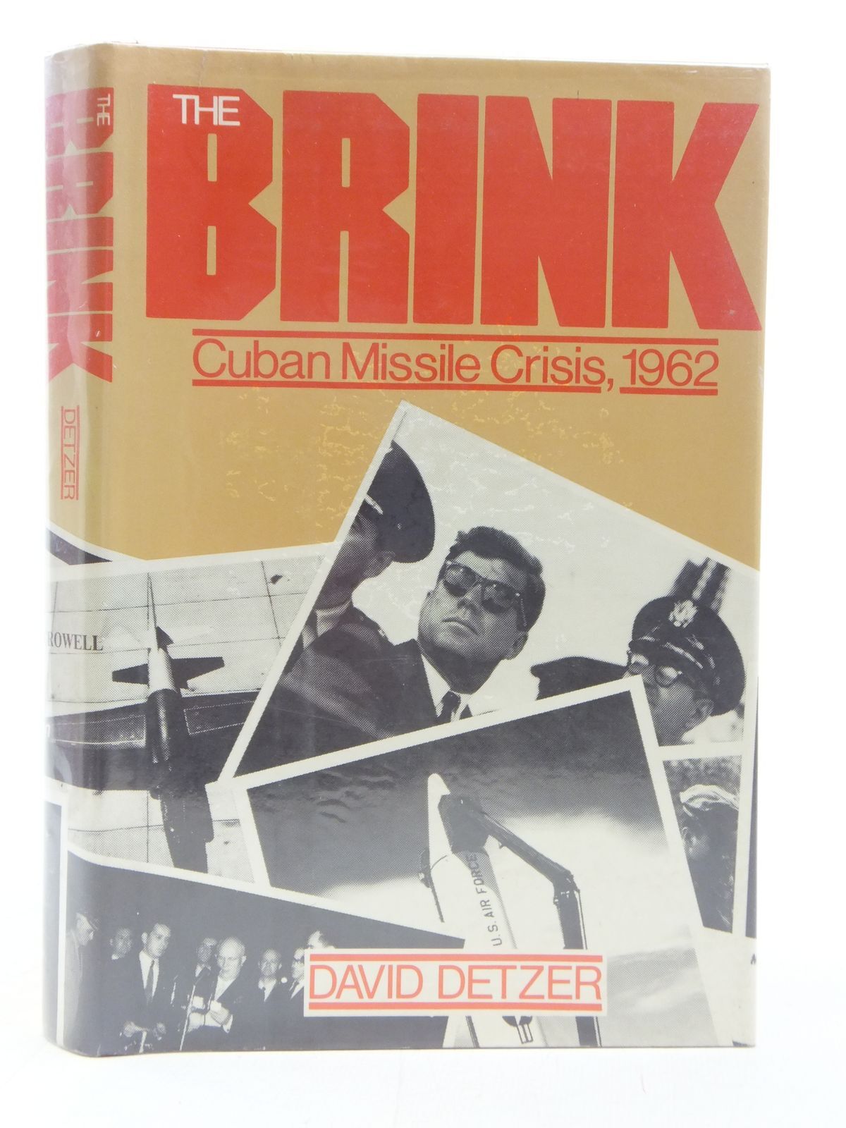 THE BRINK CUBAN MISSILE CRISIS, 1962 – Detzer, David