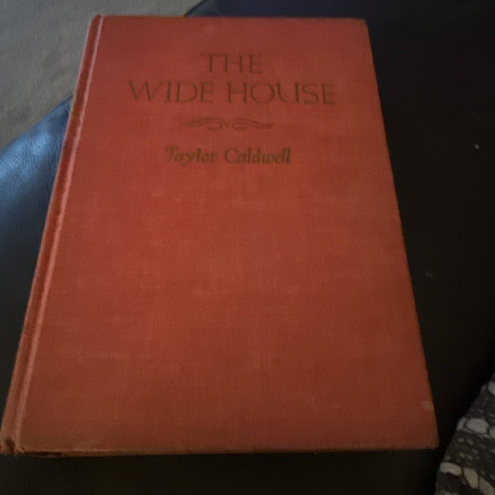 The Wide House Taylor Caldwell First Edition, First Printing WWII Wartime Ed1945