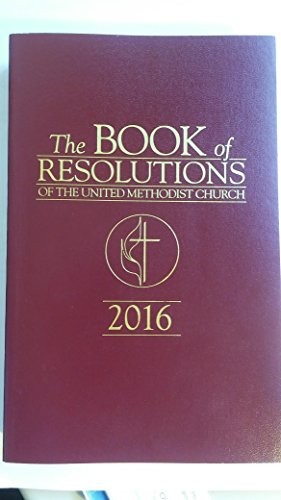 UNITED METHODIST CHURCH BOOK OF RESOLUTIONS 2016 By Not Available **BRAND NEW**