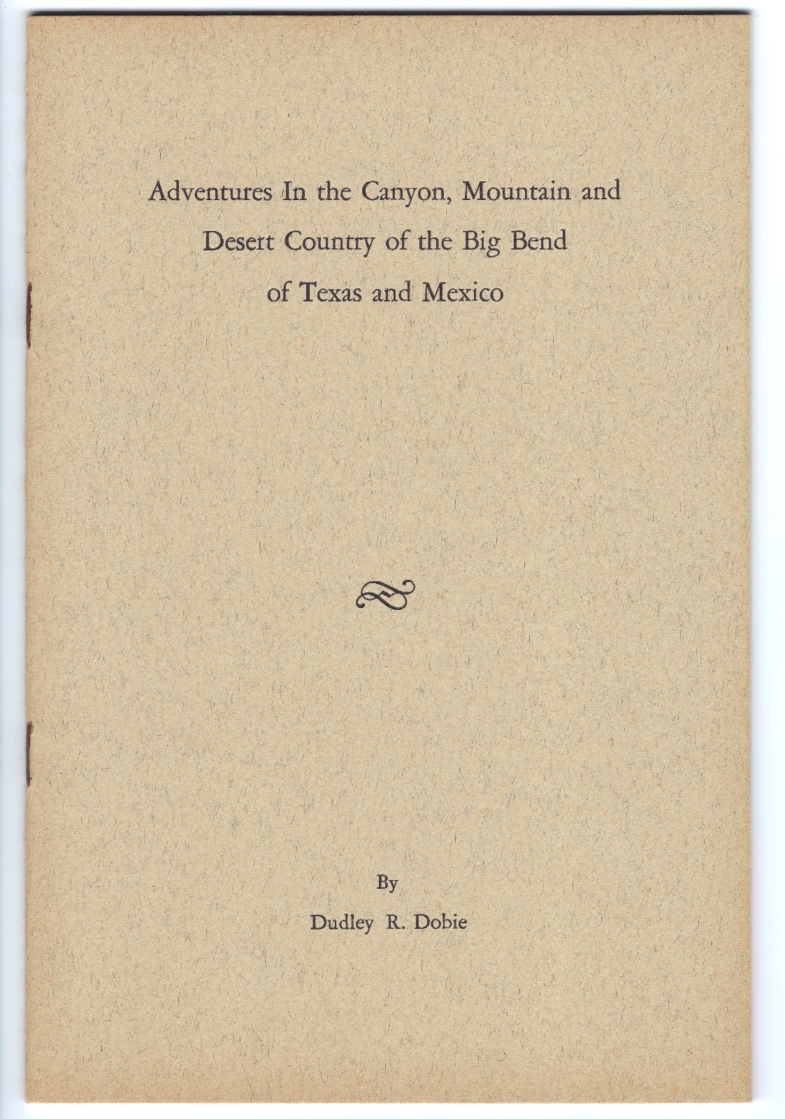 Adventures in the Canyon, Mountain, & Desert Country of the Big Bend of TX & Mex