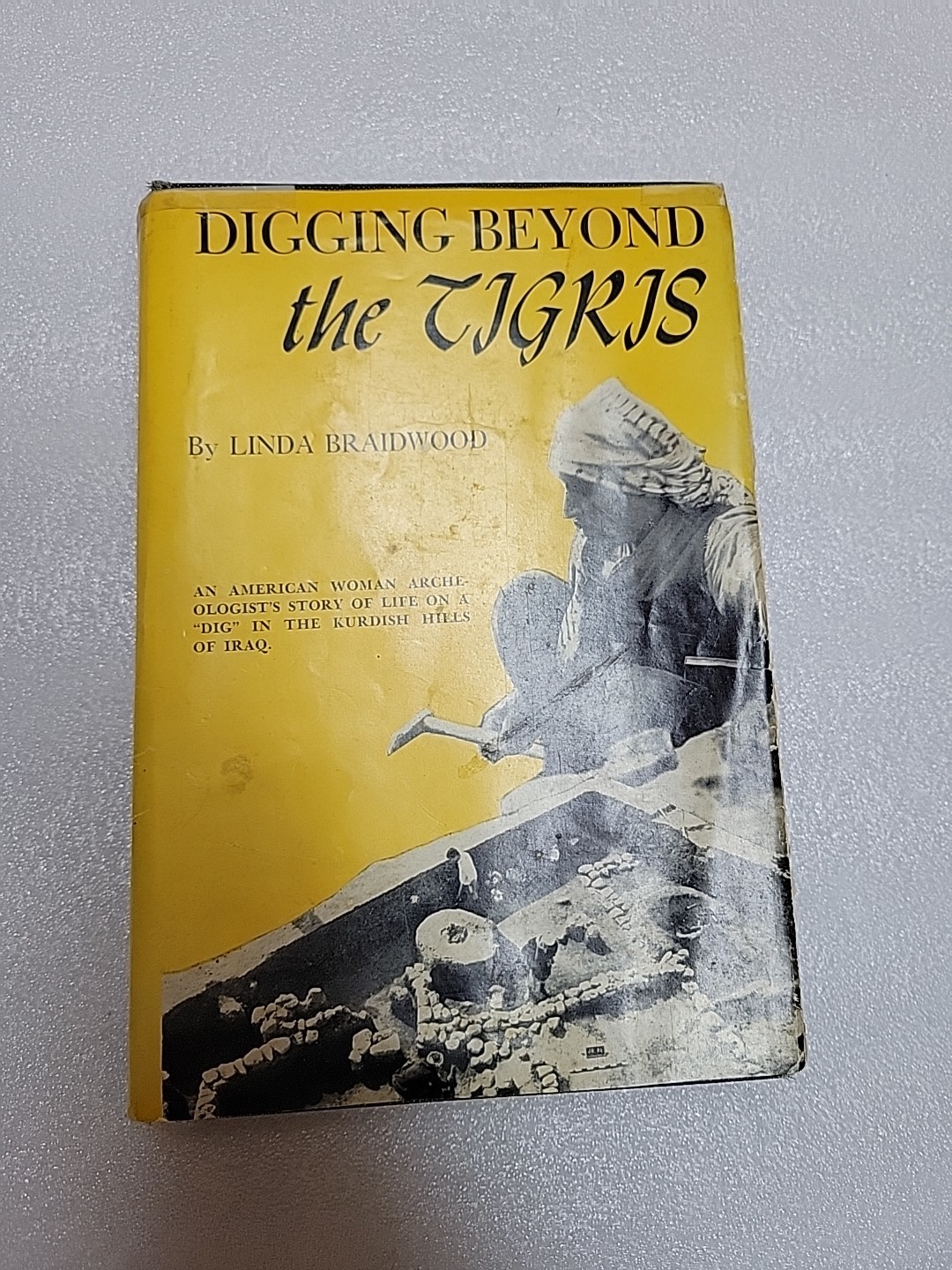 Digging Beyond the Tigris- Linda Braidwood, 1953