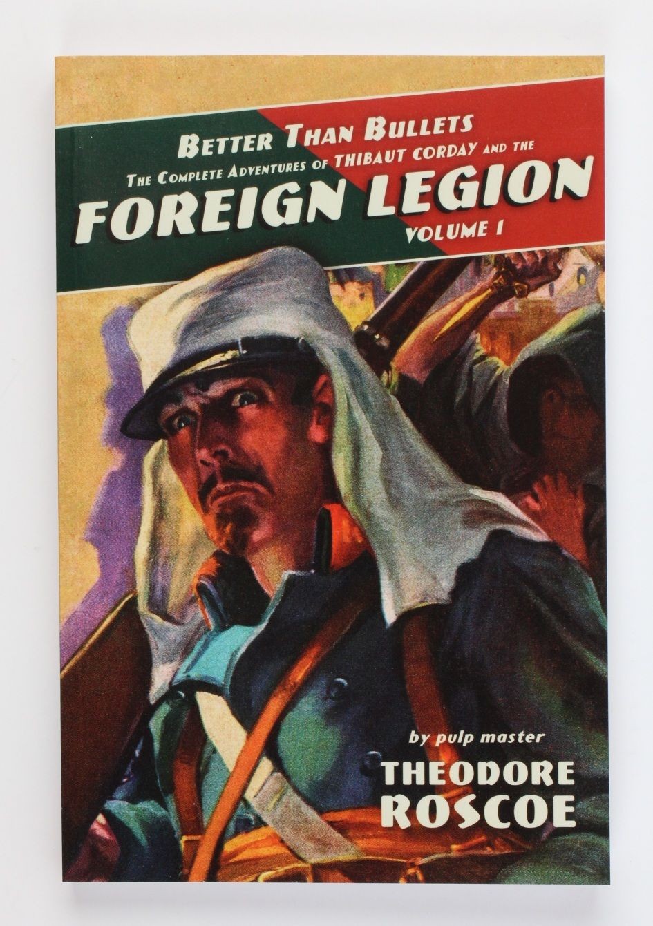 Better Than Bullets: The Complete Adventures of Thibaut Corday and the Foreign L