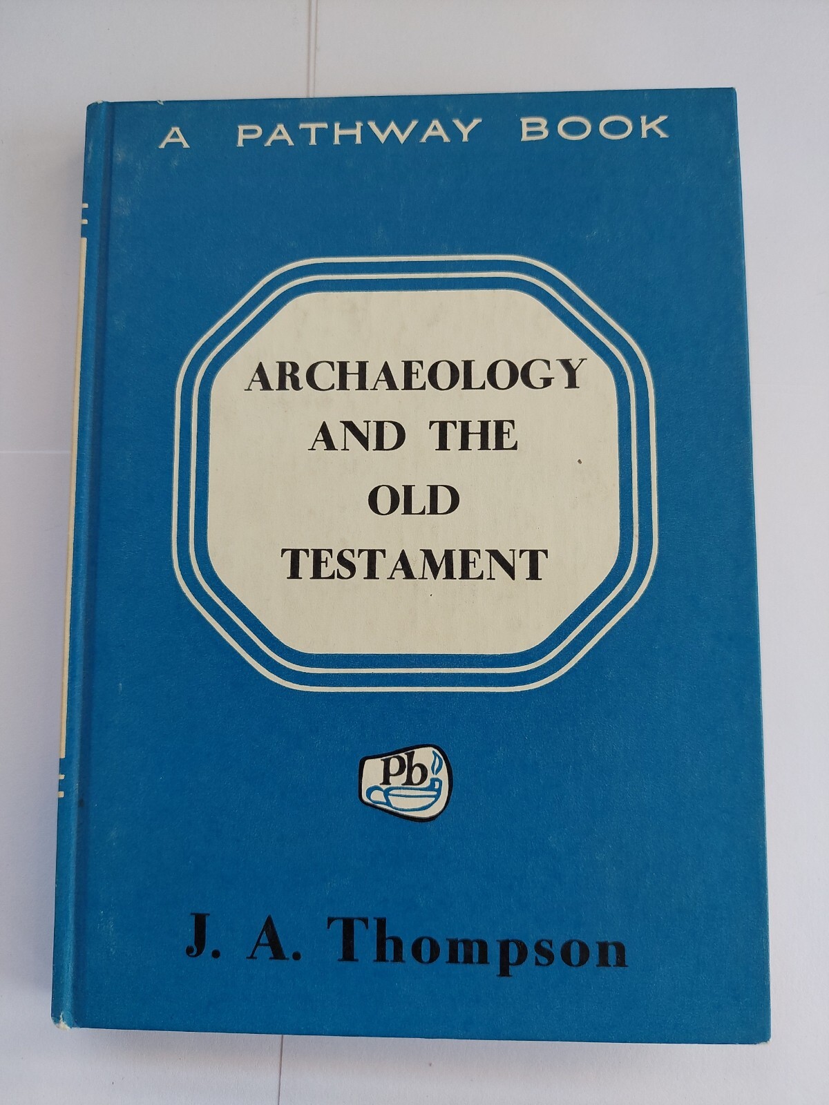 1961 Archaeology and the Old Testament By J.A. Thompson HB