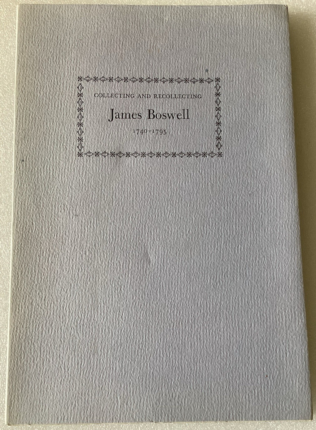 COLLECTING AND RECOLLECTING JAMES BOSWELL 1740 -1795/VERY GOOD GROLIER CLUB PB