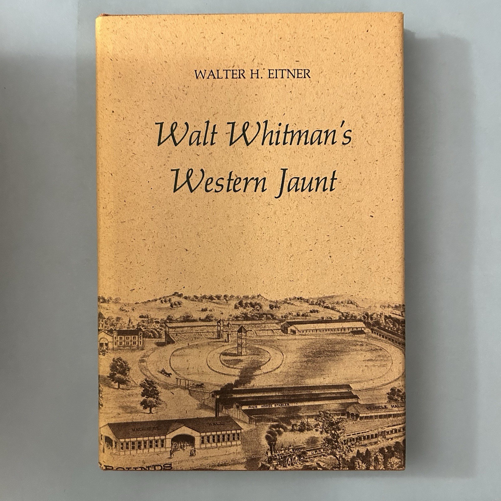 WALT WHITMAN’S WESTERN JAUNT By Walter Eitner – Hardcover