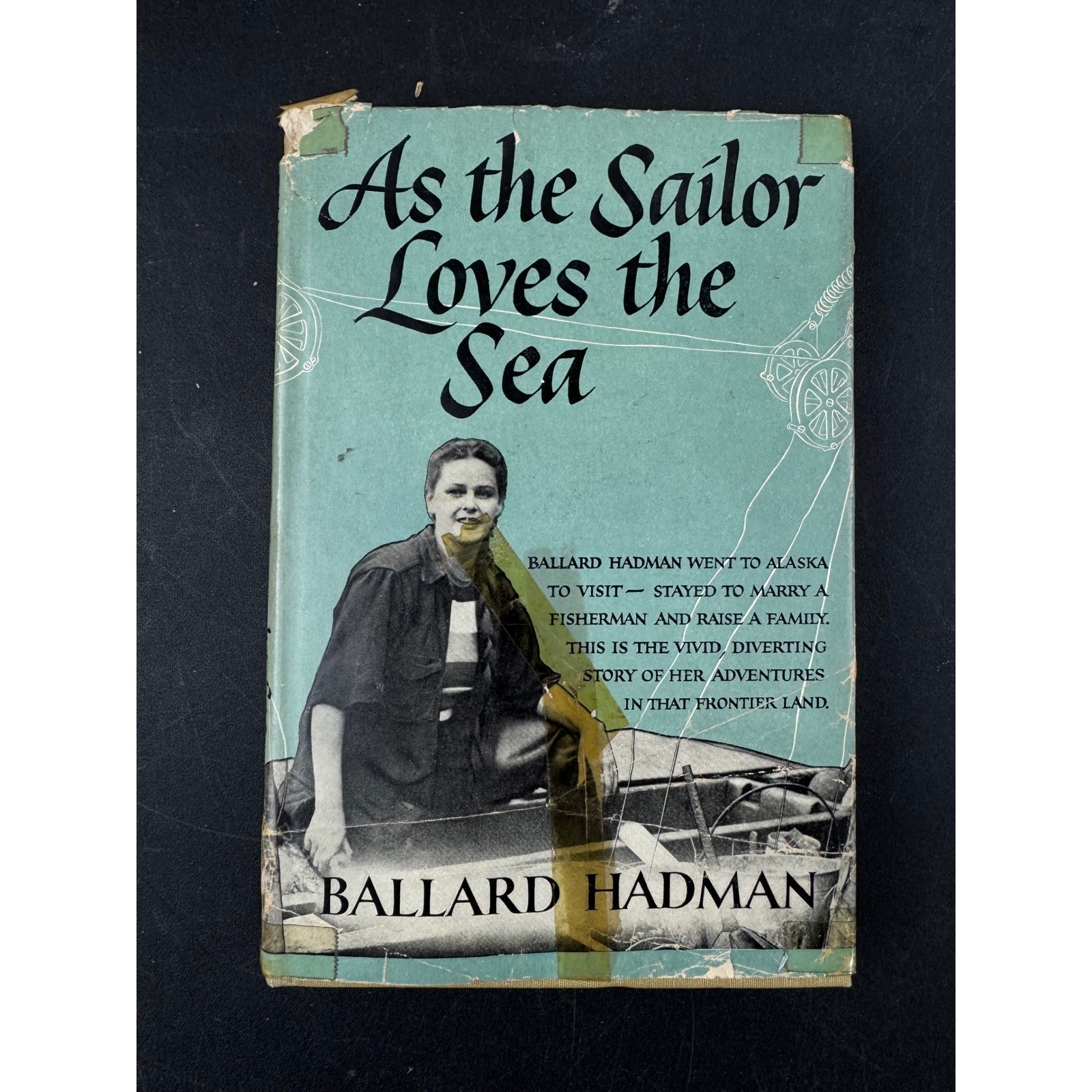 As the Sailor Loves the Sea Ballard Hadman 1951 Alaska Memoir Book Club Edition