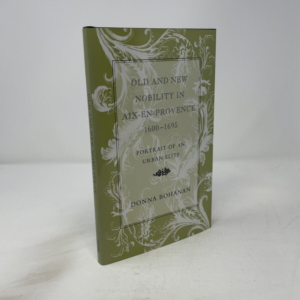 Old and New Nobility in Aix-En-Provence, 1600-1695 by Donna Bohanan HC First Edi
