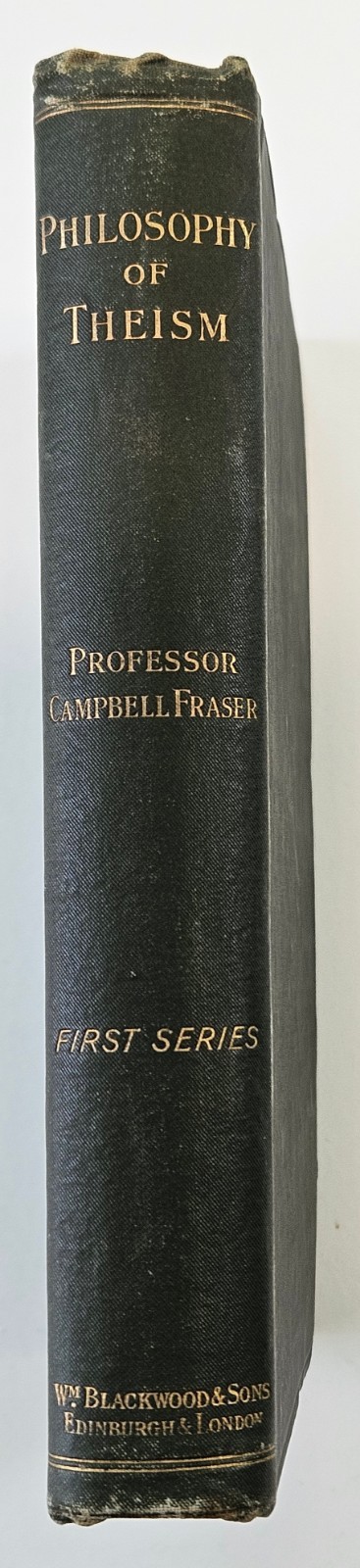 Philosophy of Theism Gifford Lectures by Alexander Campbell Fraser 1795 RARE HC
