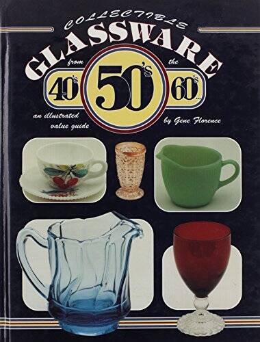 Collectible Glassware from the 40s, 50s, 60s: An Illustrated Value Guide – GOOD