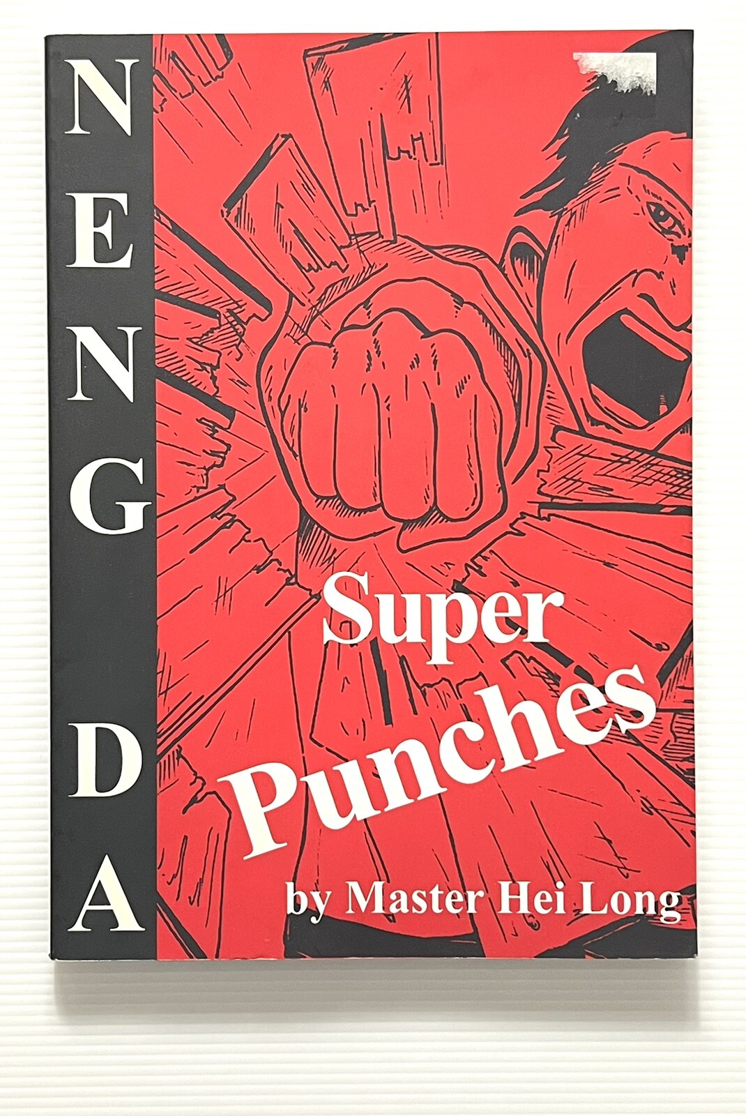 Neng Da: The Super Punches by Master Hei Long Martial Arts PB 1996