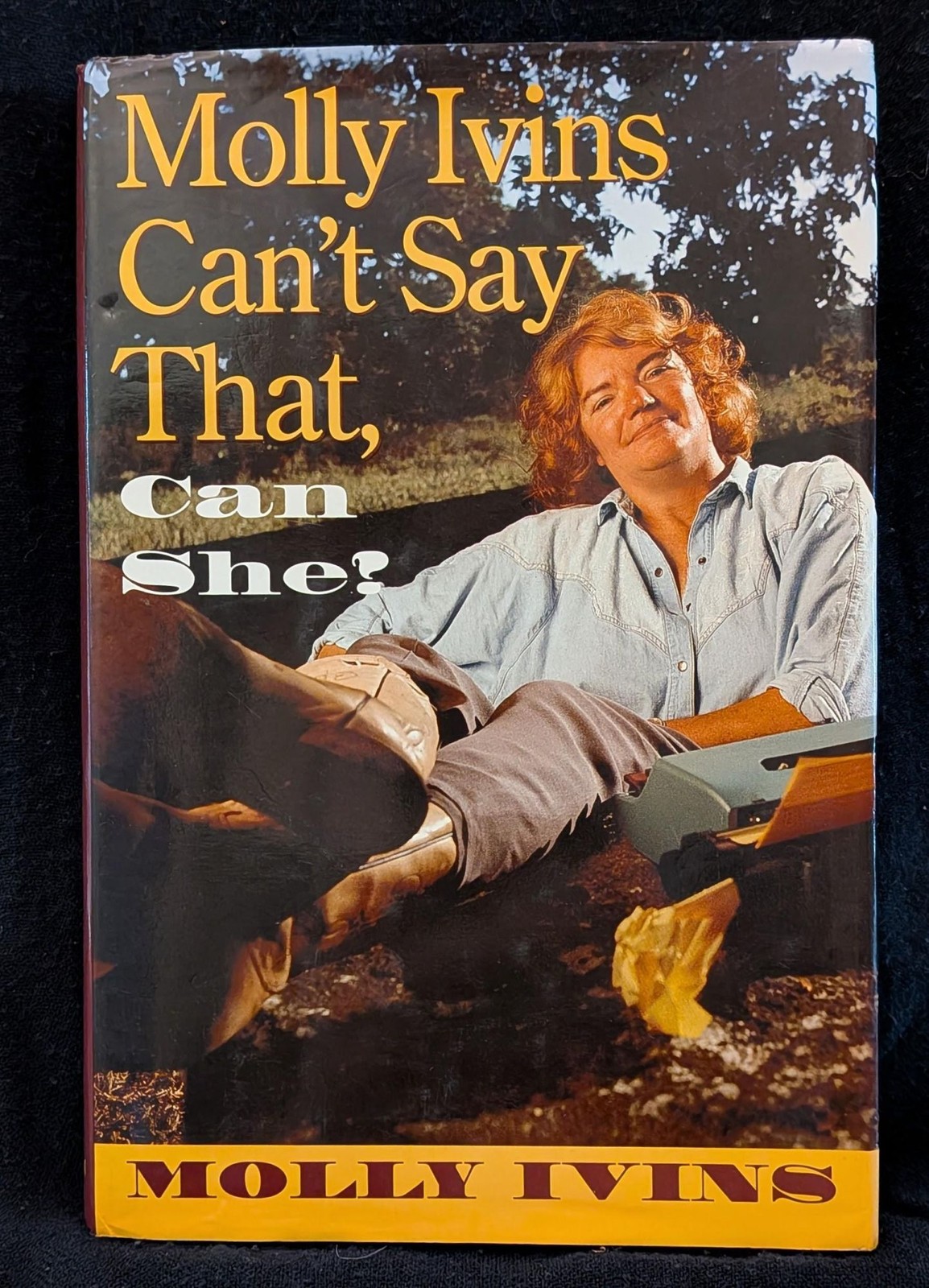 Molly Ivins Can’t Say That Can She / Signed 1991