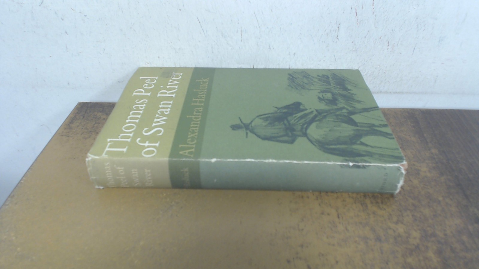 Thomas Peel of Swan River, Alexandra Hasluck, OUP, 1965, Hardcove