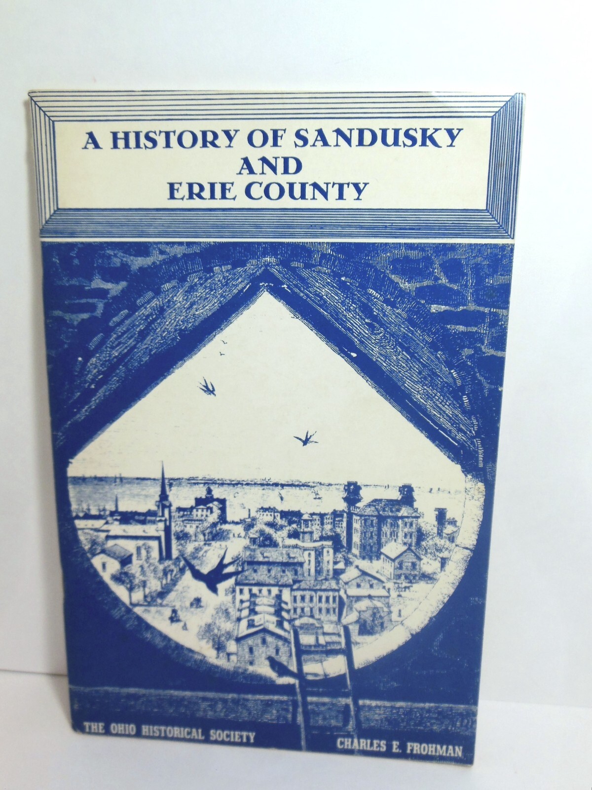 History of Sandusky and Erie County 1965 Ohio Historical Society Charles Frohman