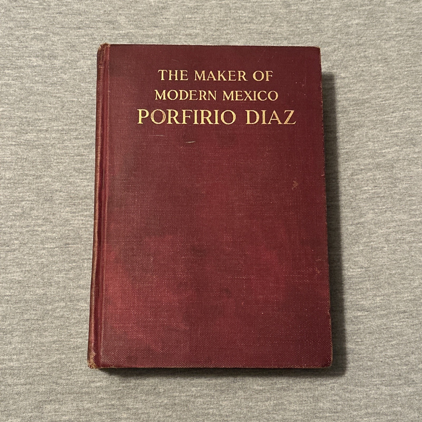 PORFIRIO DIAZ. THE MAKER OF MODERN MEXICO. By Alec-Tweedie. 1906.