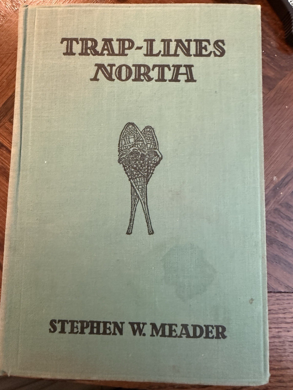 Trap-Lines North 1936 First Edition Stephen Meader True First Printing”