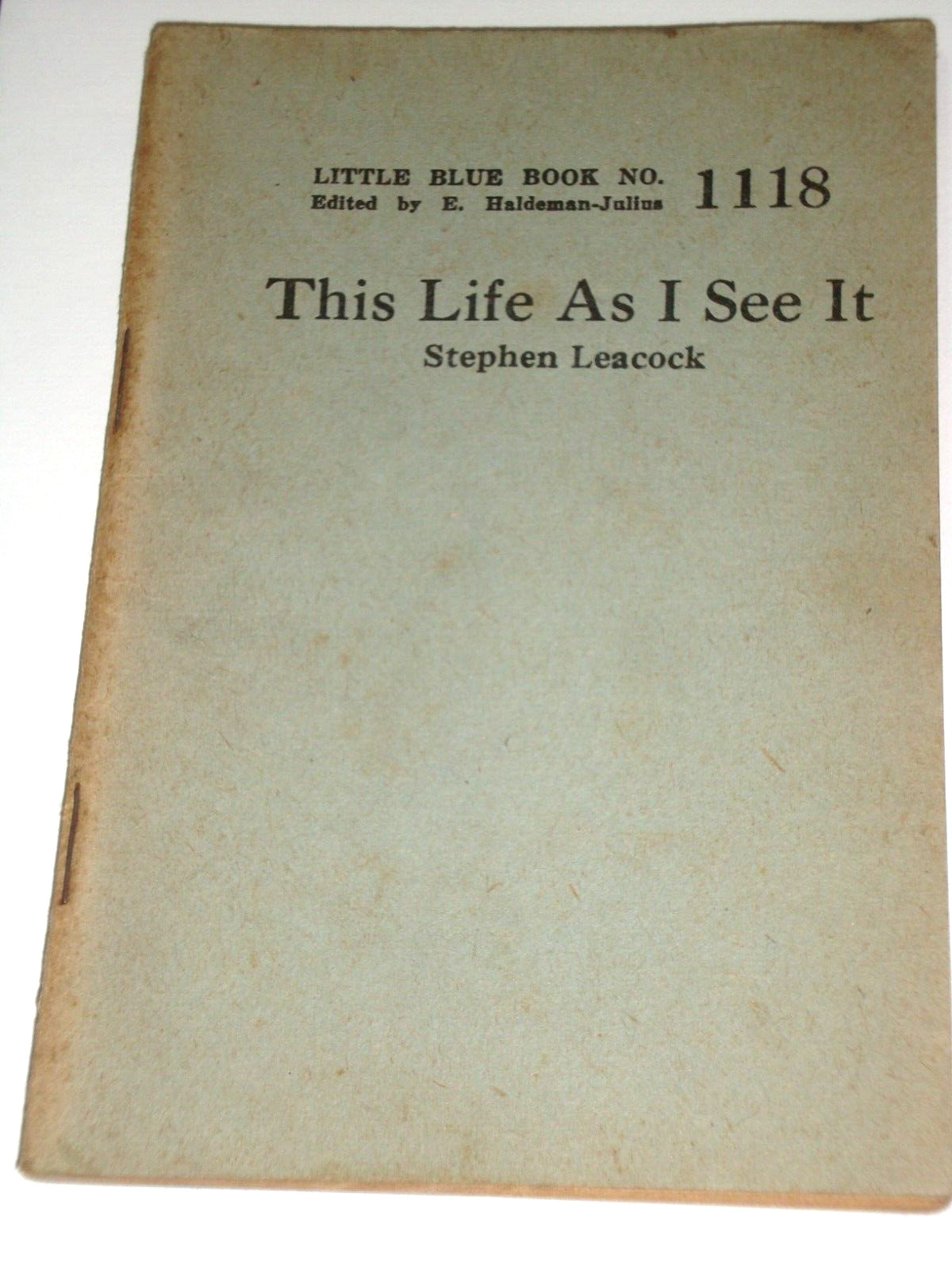 Little Blue Book 1118, This Life As I See It, by Stephen Leacock, print 1927