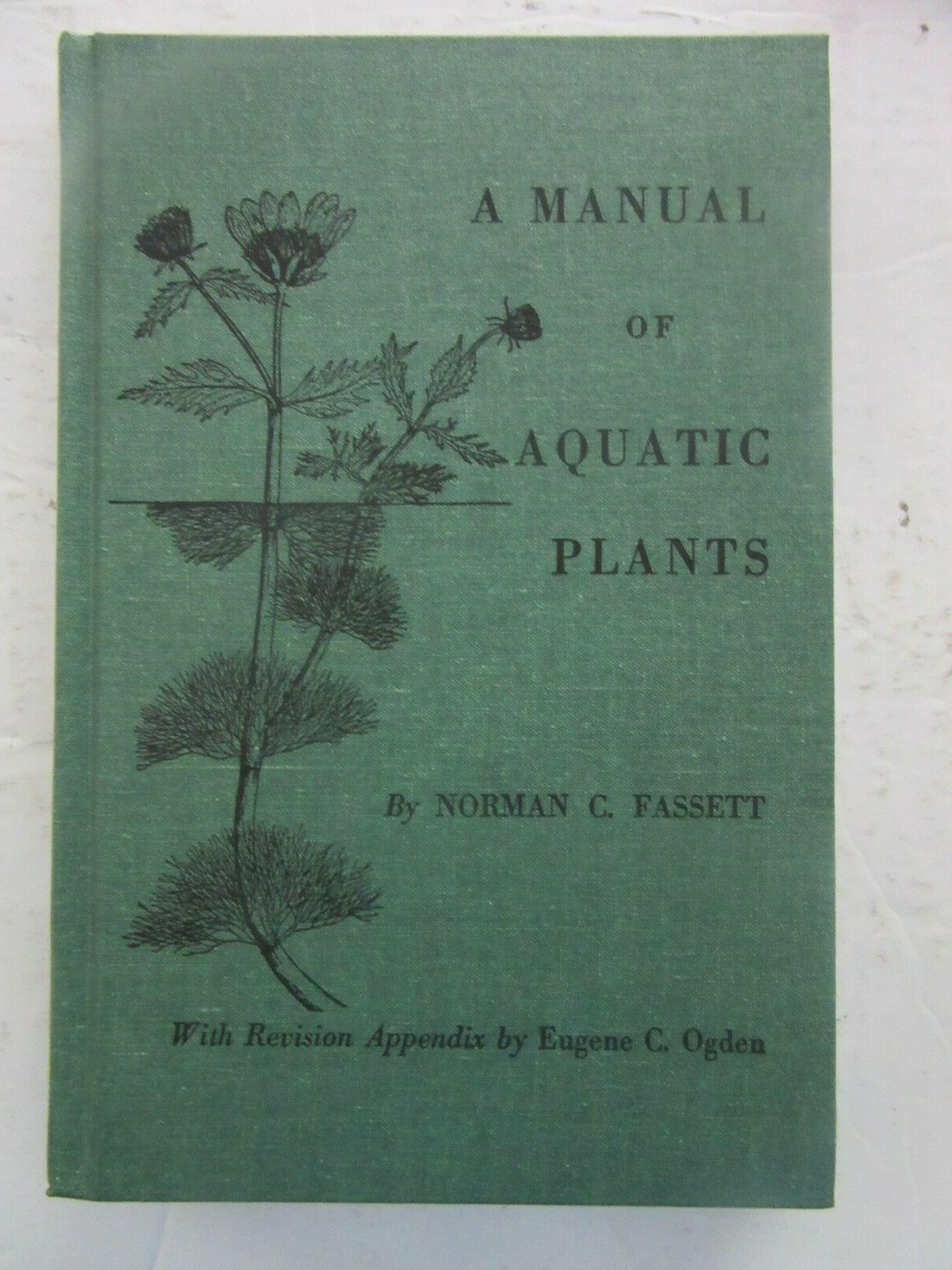A Manual of Aquatic Plants by Norman C. Fassett 1985 edition