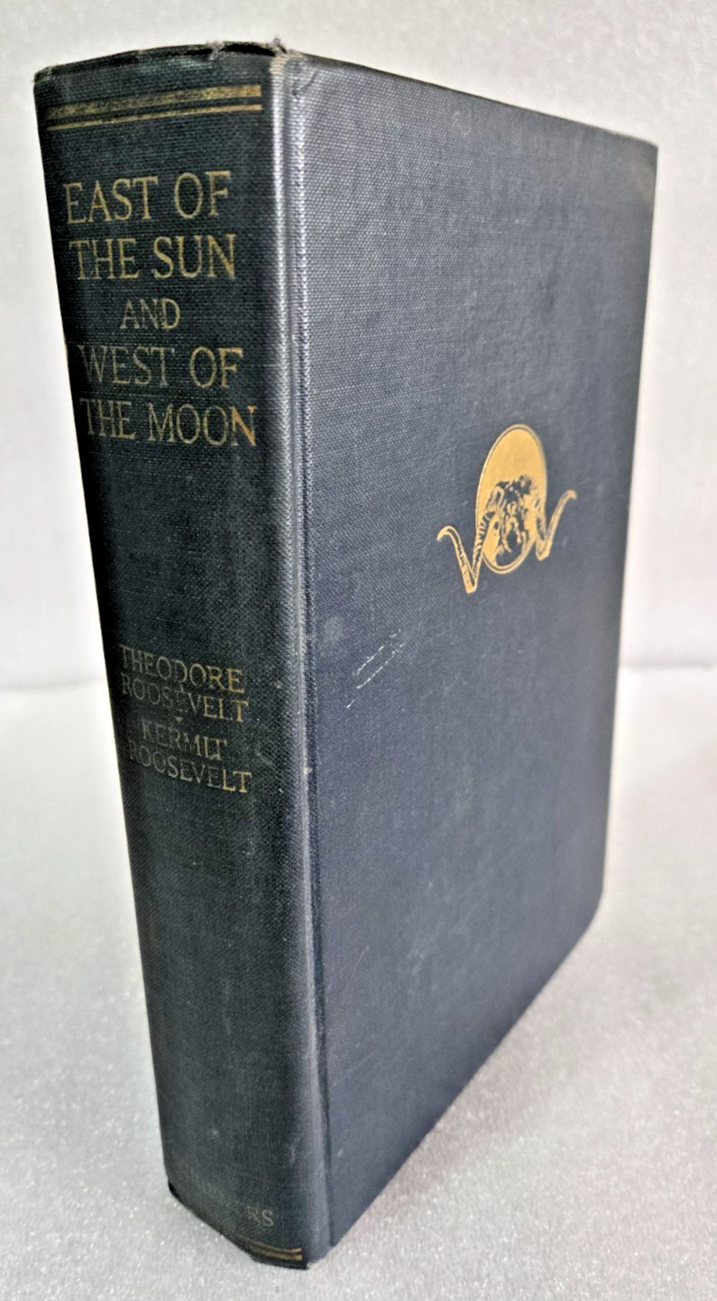 East of the Sun and West of the Moon by Theodore & Kermit Roosevelt 1926 1st Ed