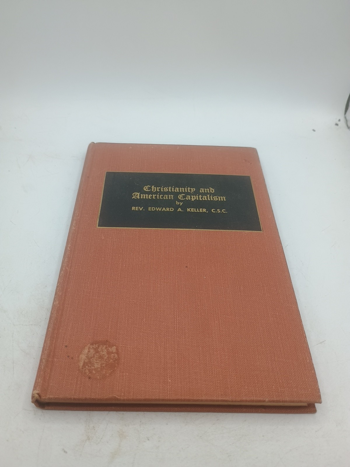 CHRISTIANITY & AMERICAN CAPITALISM – Edward A Keller – 1953 -Catholic philosophy