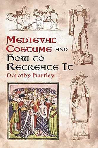 Medieval Costume and How to Recreate – Paperback, by Hartley Dorothy – Very Good