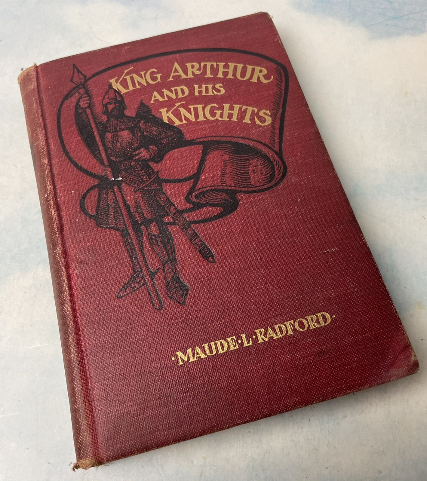 KING ARTHUR AND HIS KNIGHTS by Maude Radford 1905 Illustrated Vintage Hardcover