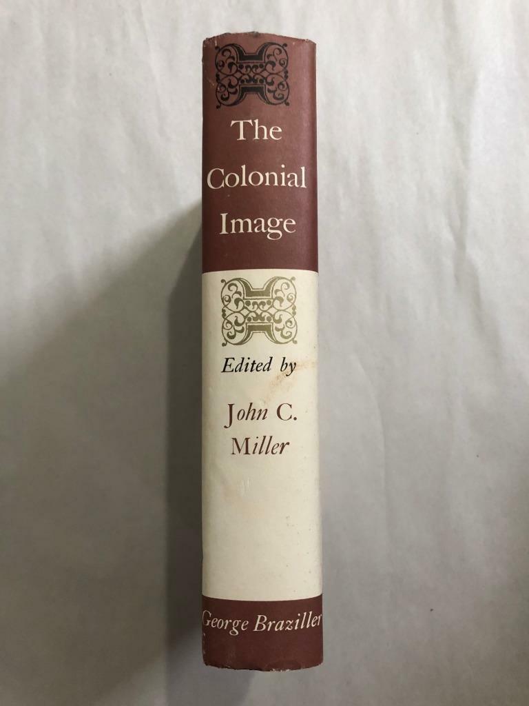 The Colonial Image Edited John Miller By George Braziller 1st Print 1962