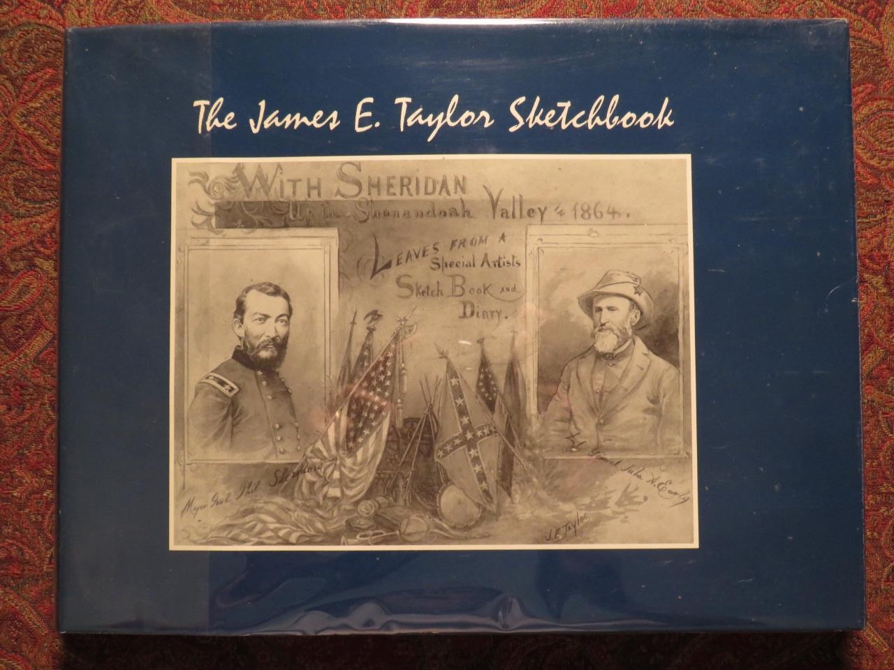 THE JAMES E. TAYLOR SKETCHBOOK – WITH SHERIDAN UP THE SHENANDOAH VALLEY IN 1864