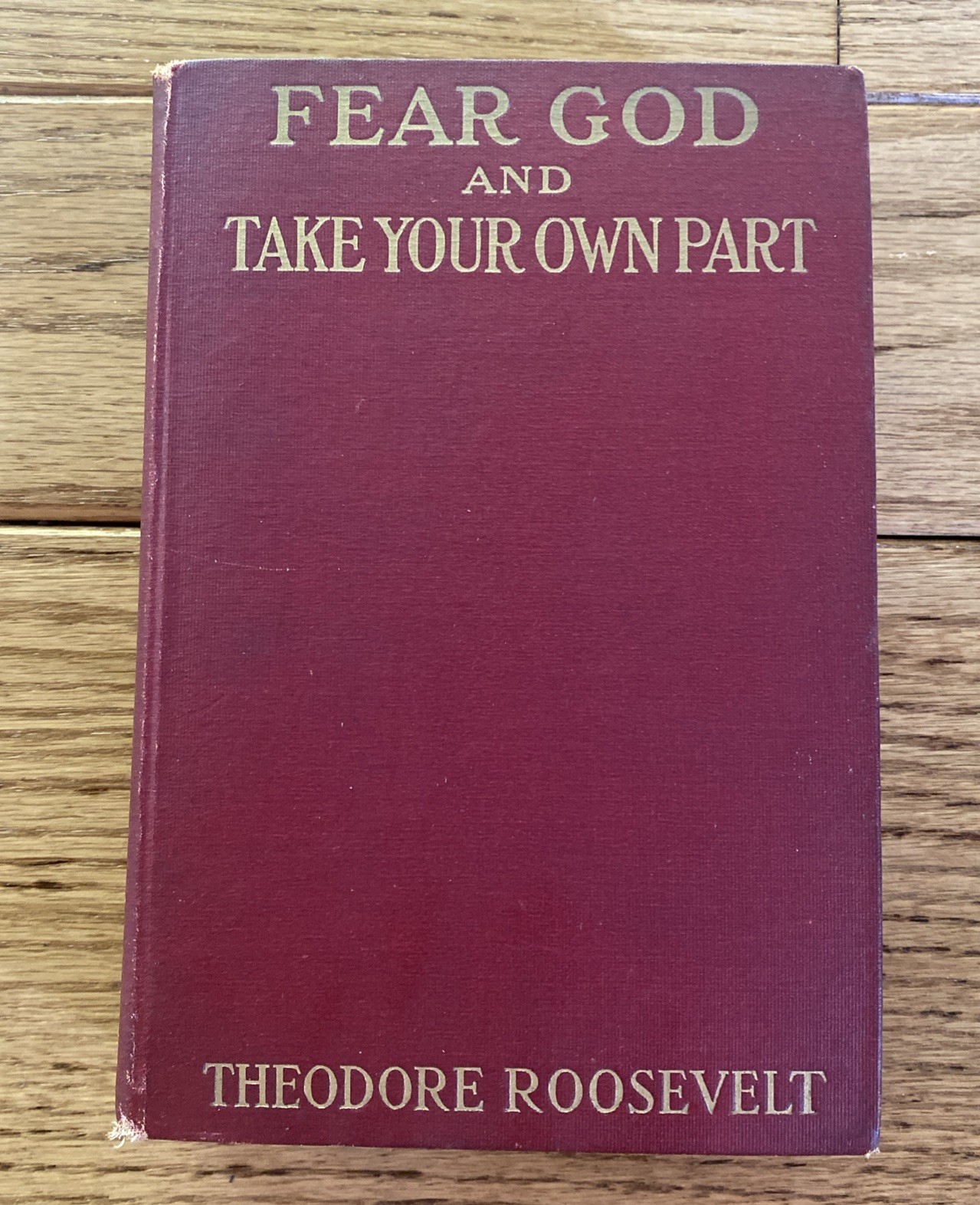 Fear God and Take Your Own Part Theodore Roosevelt 1916 George H Doran Hardcover