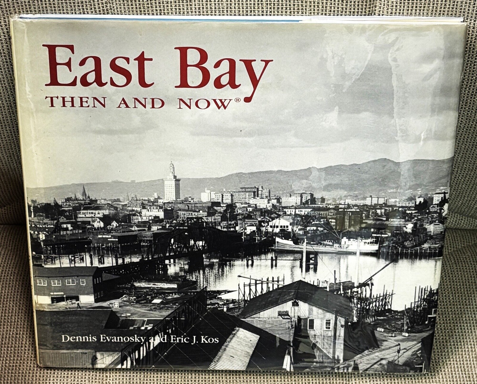 Dennis Evanosky, Eric J Kos / EAST BAY THEN AND NOW 1st Edition 2004
