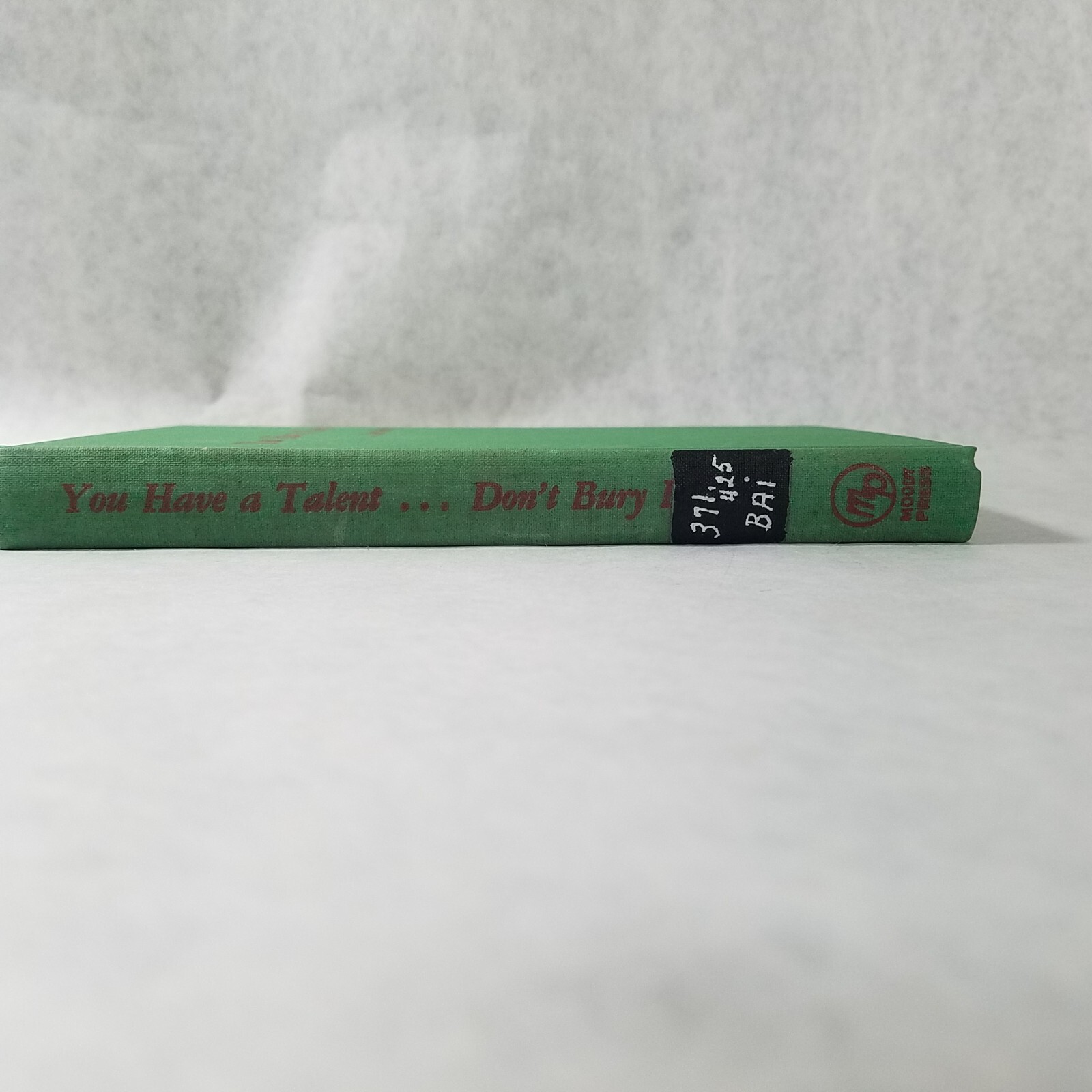 You Have a Talent… Don’t Bury It – 1956 Hardcover by Faith Coxe Bailey