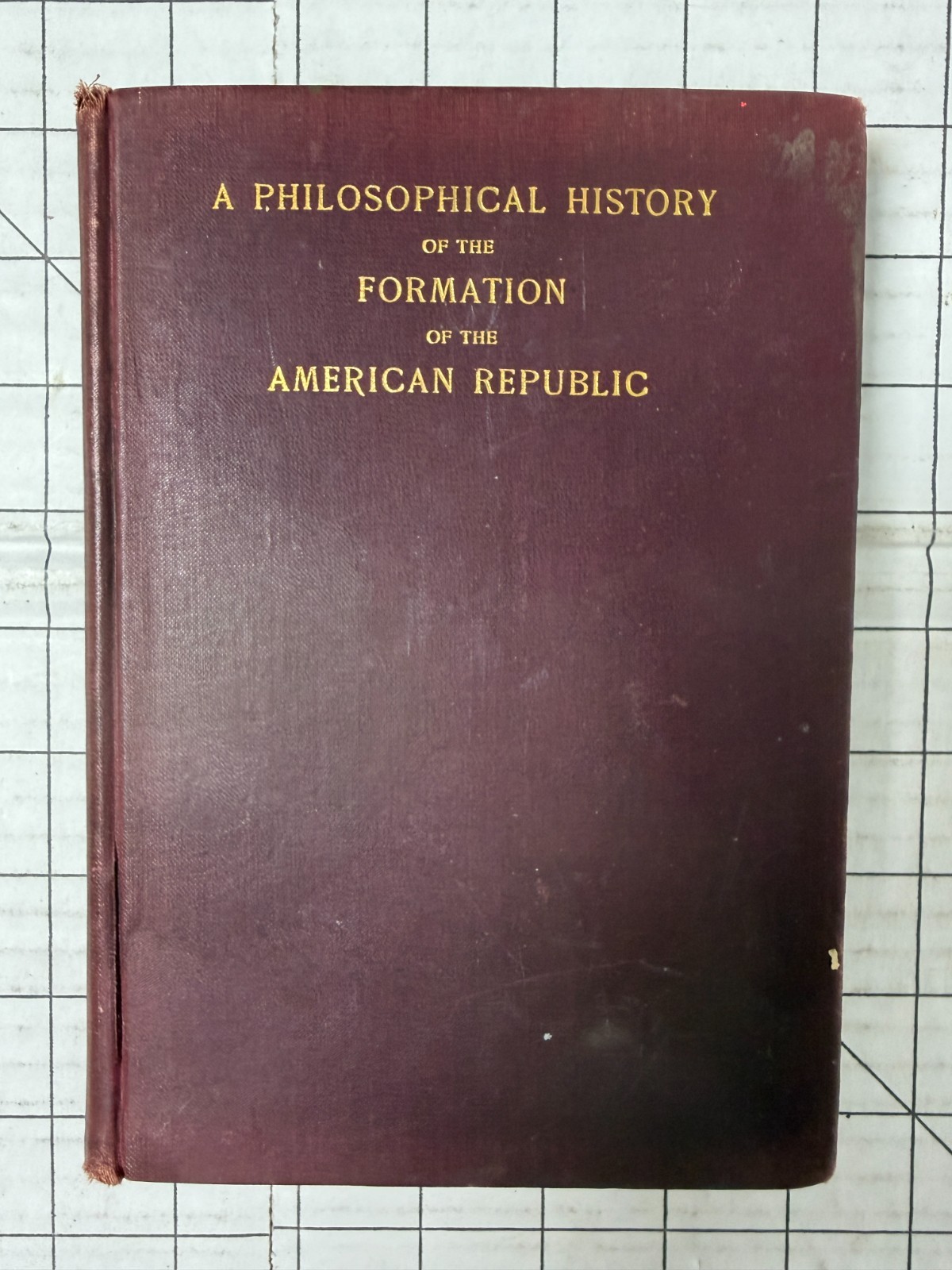A Philosophical History of the Formation of the American Republic 1896, HC