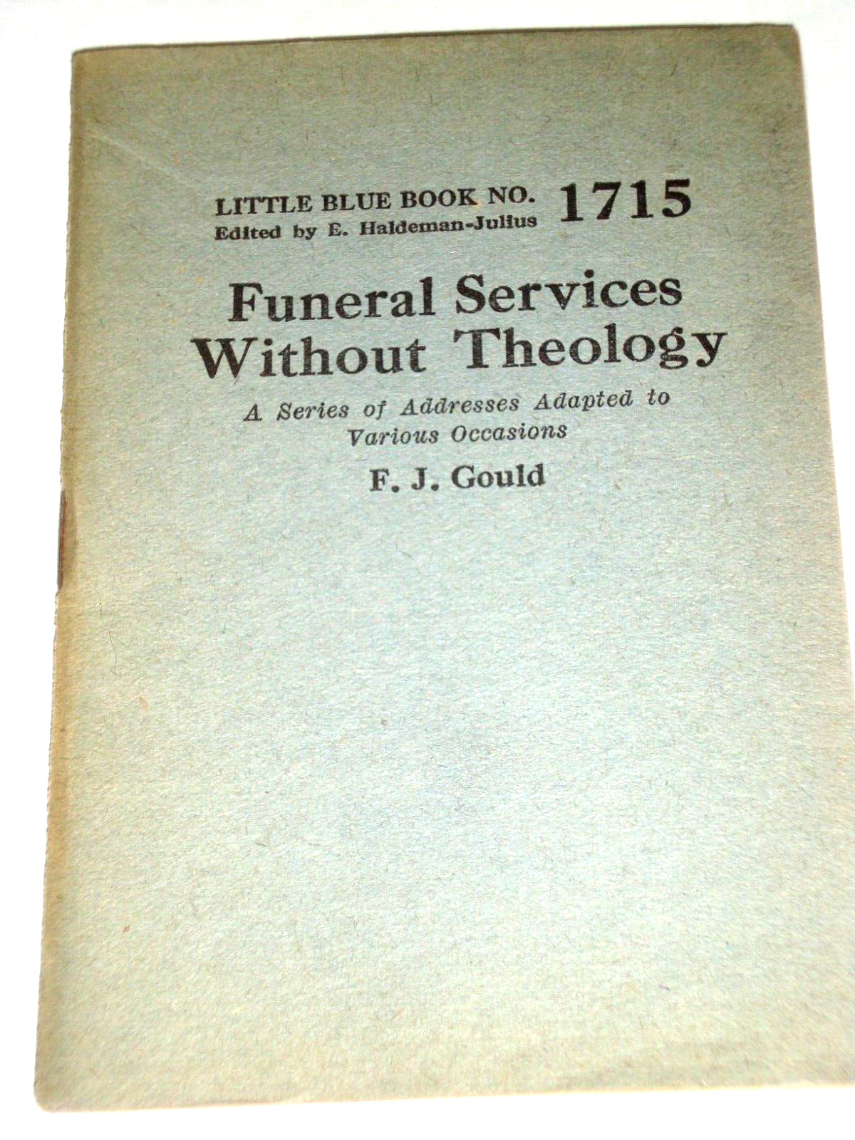 1920’s Little Blue Book 1715 FUNERAL SERVICES WITHOUT THEOLOGY, print circa 1928
