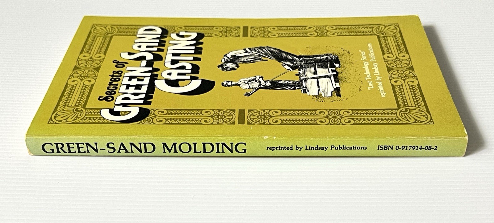 Secrets of Green-Sand Casting Lost Technology Series Reprint 1906 Ed PB 1983