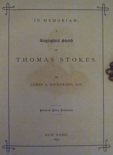 IN MEMORIAM a biographical sketch of THOMAS STOKES 1870 James Stokes Dickerson