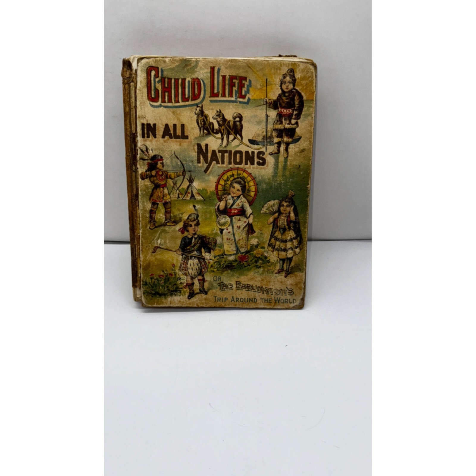 Antique Child Life In All Nations Book By The Earlington Family Copyright 1901