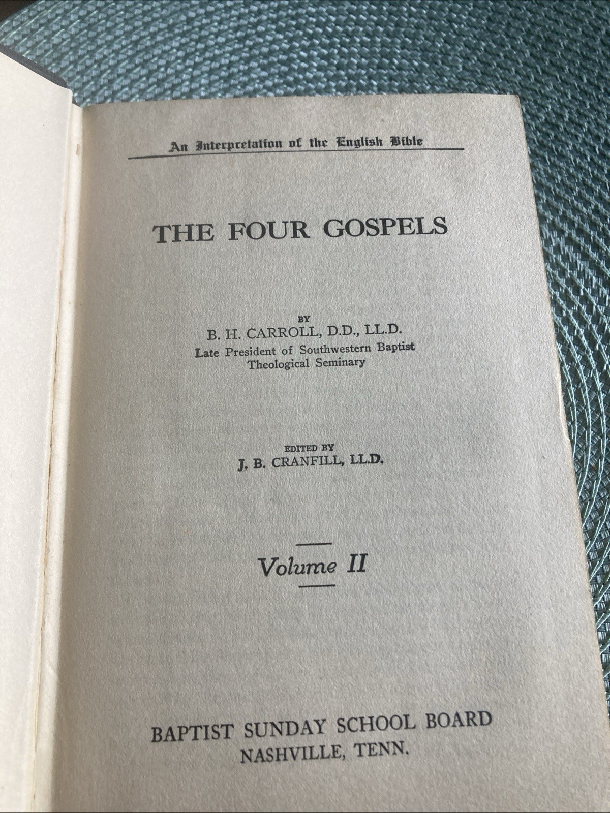 An Interpretation Of The English Bible The Four Gospels Vol 2 1916 By BH Carroll