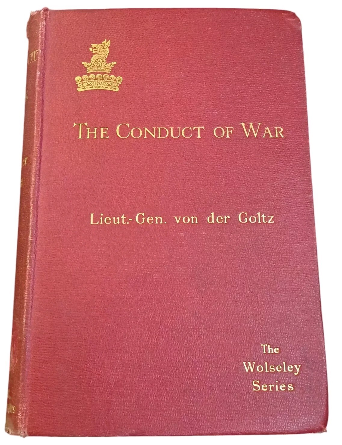 THE CONDUCT Of WAR 1908 Lieut. Gen l Colmar Freiherr von der Goltz