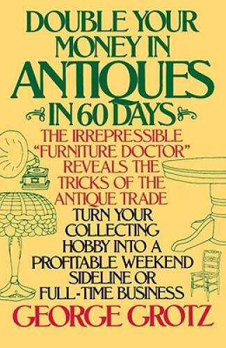 Double Your Money in Antiques in 60 Days: Turn Your Collecting Hobb – ACCEPTABLE