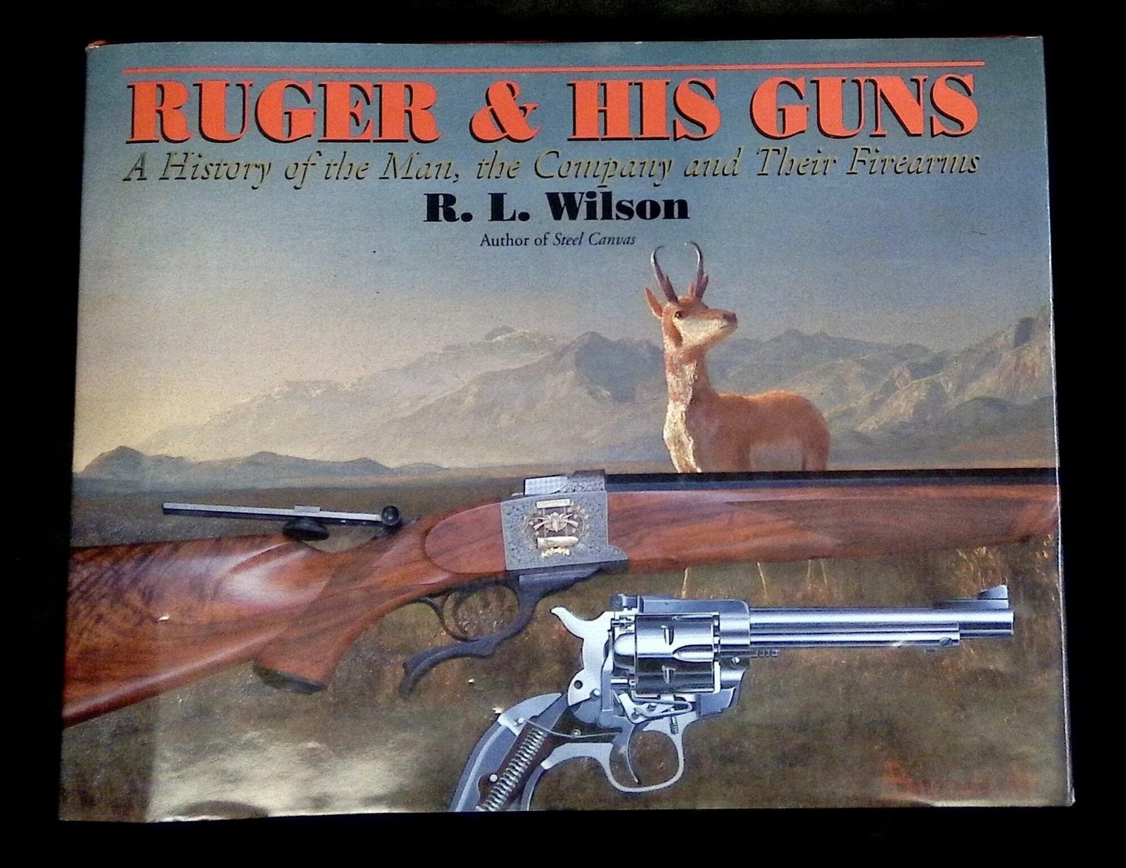 R L Wilson / Ruger & His Guns History of the Man the Company and Their 1st 1996