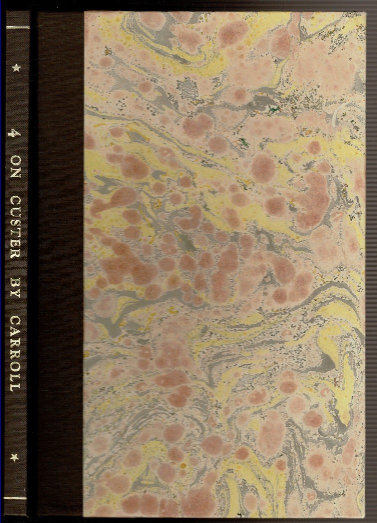 4 ON CUSTER by Carroll, John M. 1976 Signed/Limited ed. #11 of 100. slipcase.