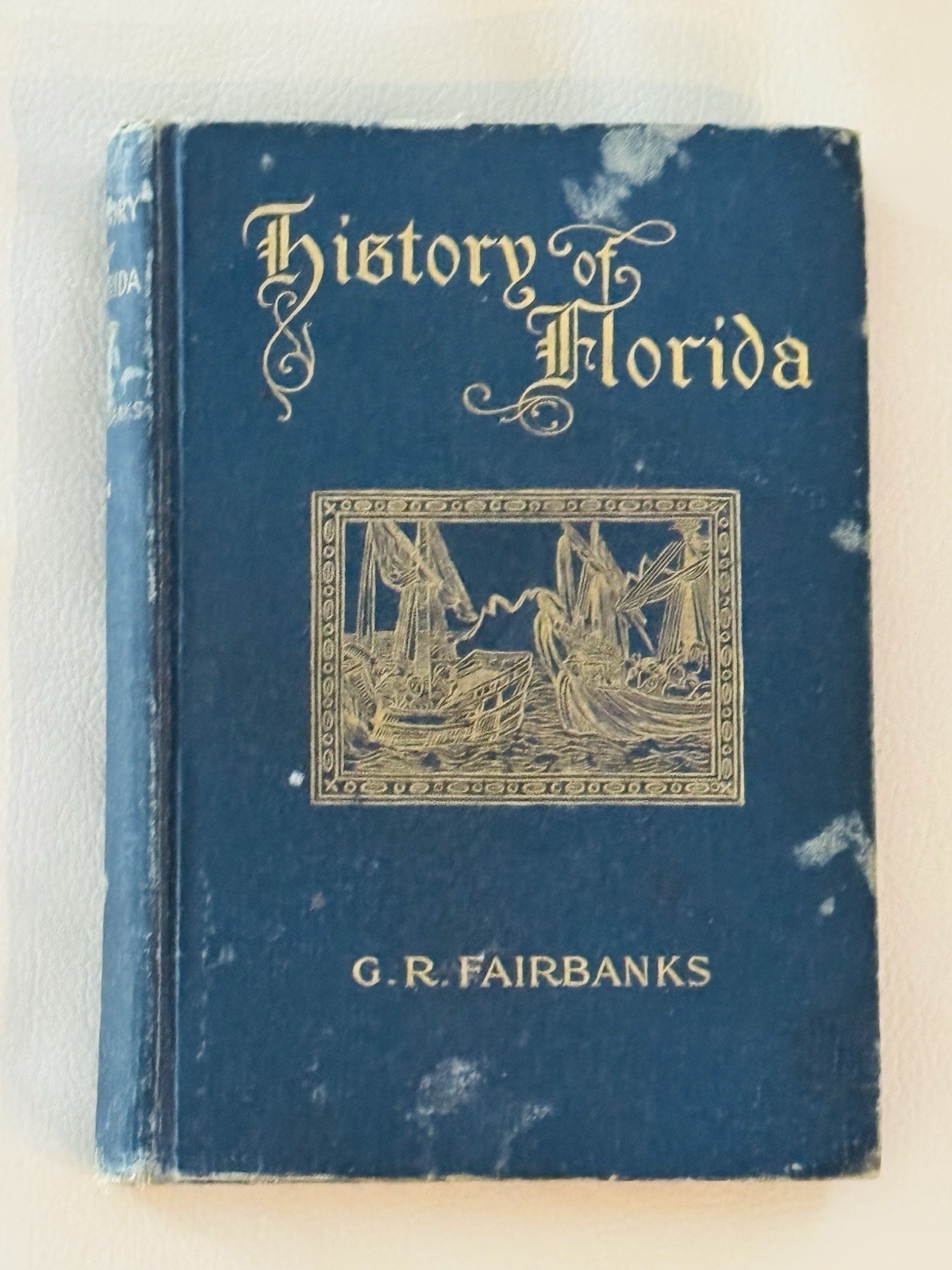 The History of Florida, George R Fairbanks, H. & W.B. Co, Jacksonville 1898 RARE