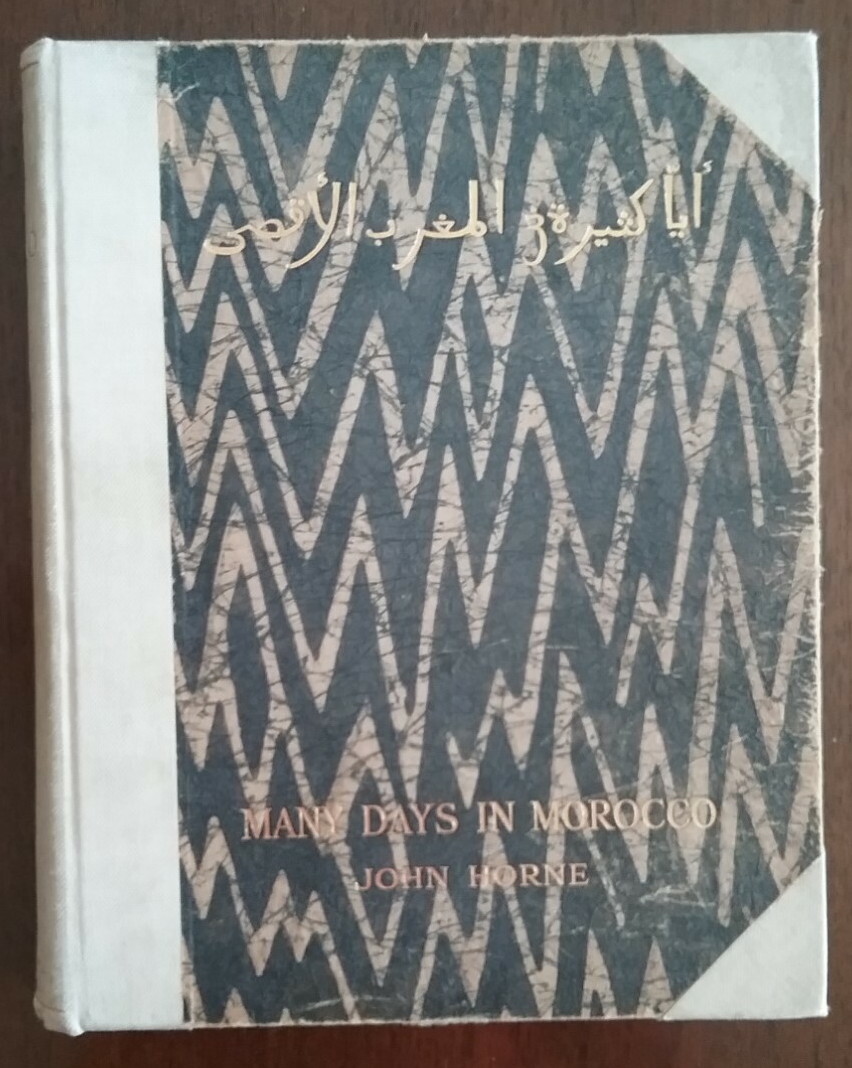 Many Days in Morocco by John Horne (1925) SIGNED LTD ED HC ~ 60 PHOTOS ~ MOSQUES
