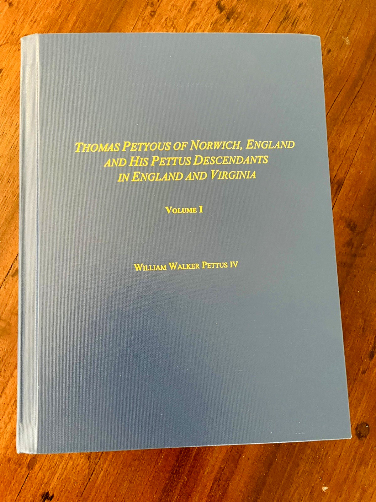 Thomas Petyous Of Norwich England & His Pettus Descendants Volume I