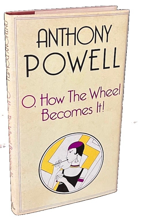 Anthony Powell~O, HOW THE WHEEL BECOMES IT! 1st Edition/Near Fine In Fine DJ