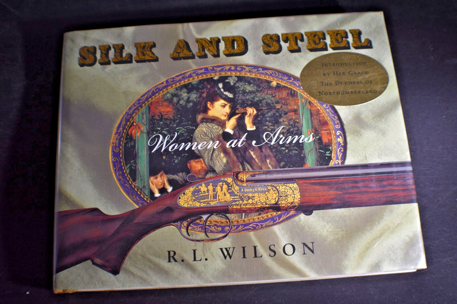 *FIRST* SILK AND STEEL WOMEN AT ARMS R.L.WILSON Signed By Author & The Duchess