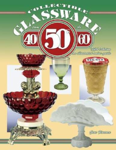 Collectible Glassware from the 40s 50s 60s: An Illustrated Value Guide ( – GOOD