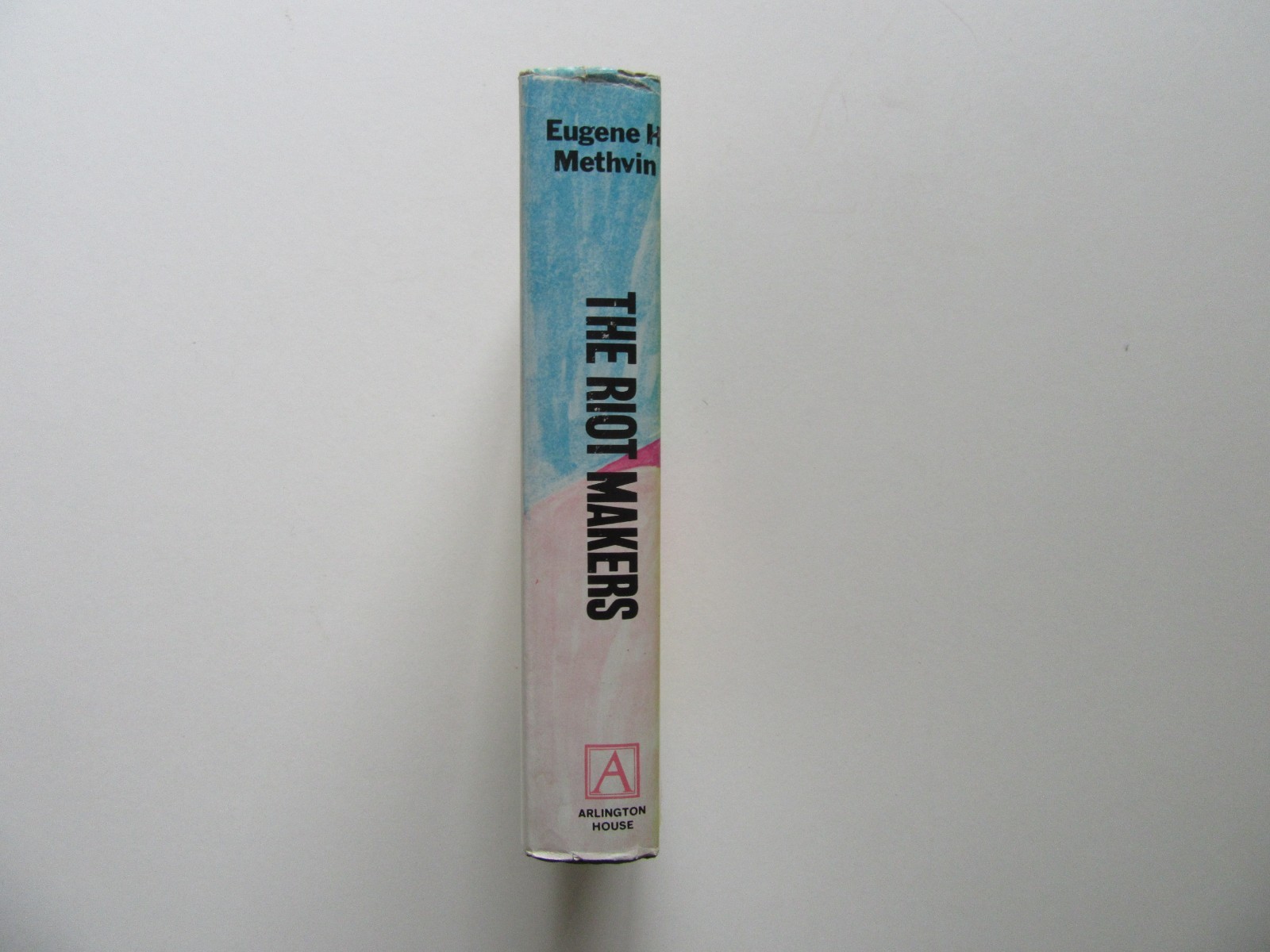 The Riot Makers by Eugene H. Methvin – Arlington House, 1st ed., NY, 1970