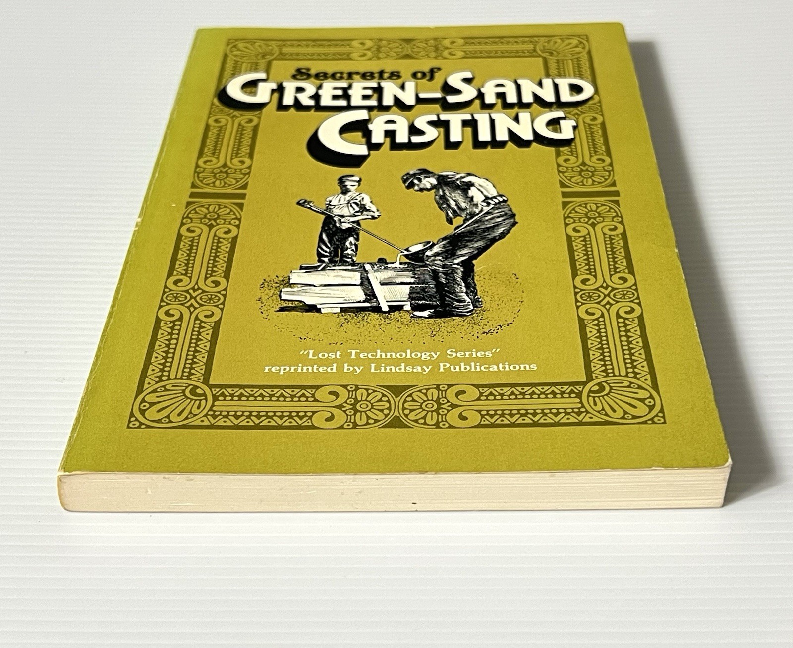 Secrets of Green-Sand Casting Lost Technology Series Reprint 1906 Ed PB 1983