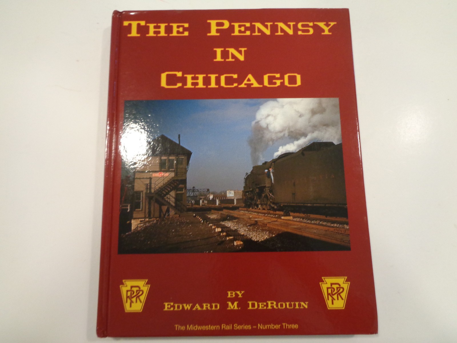 The Pennsy in Chicago by Edward M. DeRouin 2009 PRR Railroad History