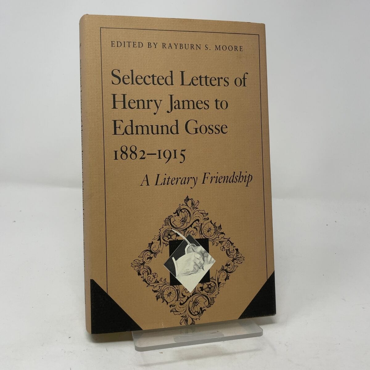 Selected Letters of Henry James to Edmund Gosse 1882-1915 by Rayburn S. Moore HC